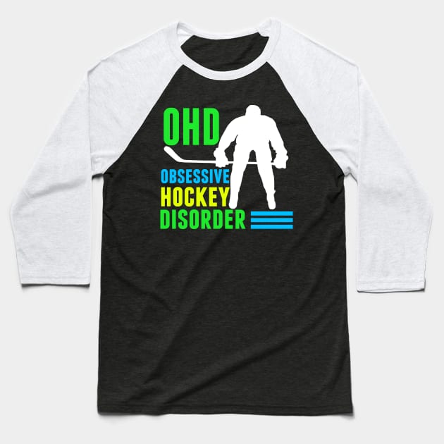 Obsessive Hockey Disorder Humor Baseball T-Shirt by epiclovedesigns